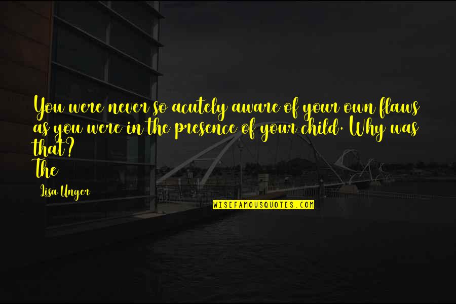 Mccarran Quotes By Lisa Unger: You were never so acutely aware of your Mccarran Quotes By Lisa Unger: You were never so acutely aware of your