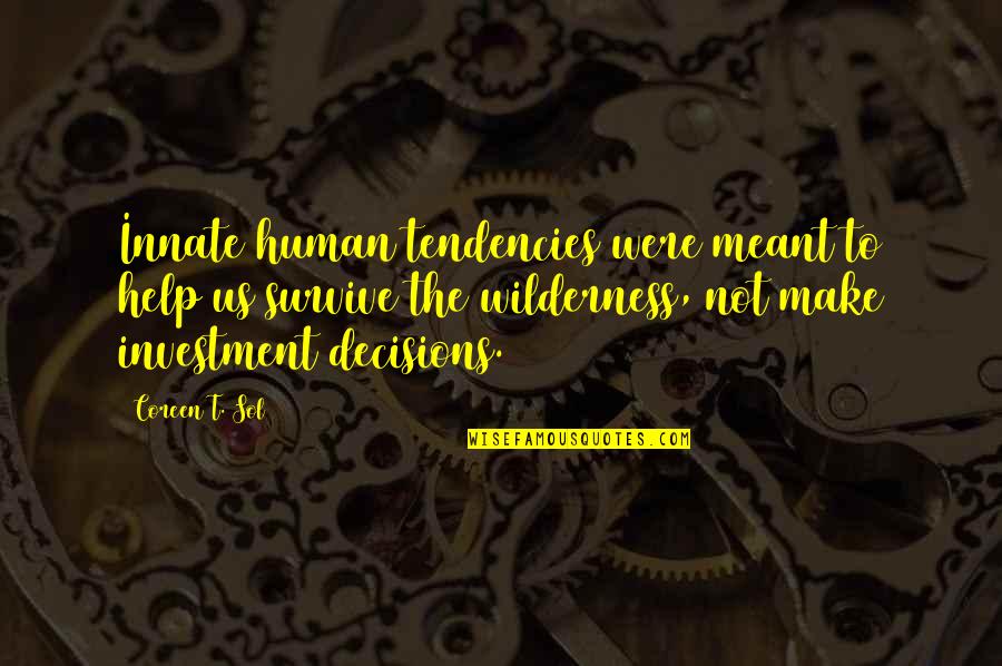 Mccarrie Mccausland Quotes By Coreen T. Sol: Innate human tendencies were meant to help us