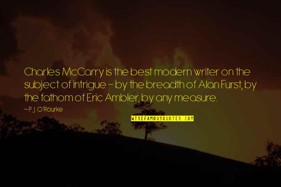 Mccarry Quotes By P. J. O'Rourke: Charles McCarry is the best modern writer on Mccarry Quotes By P. J. O'Rourke: Charles McCarry is the best modern writer on