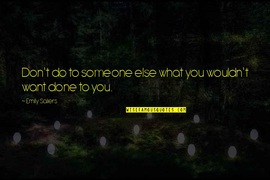 Mccarter English Quotes By Emily Saliers: Don't do to someone else what you wouldn't Mccarter English Quotes By Emily Saliers: Don't do to someone else what you wouldn't