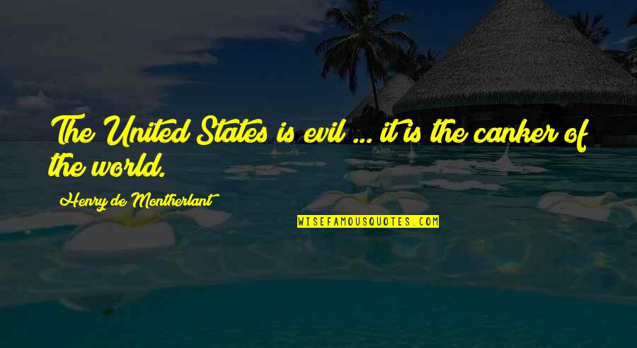 Mccarthy Communism Quotes By Henry De Montherlant: The United States is evil ... it is