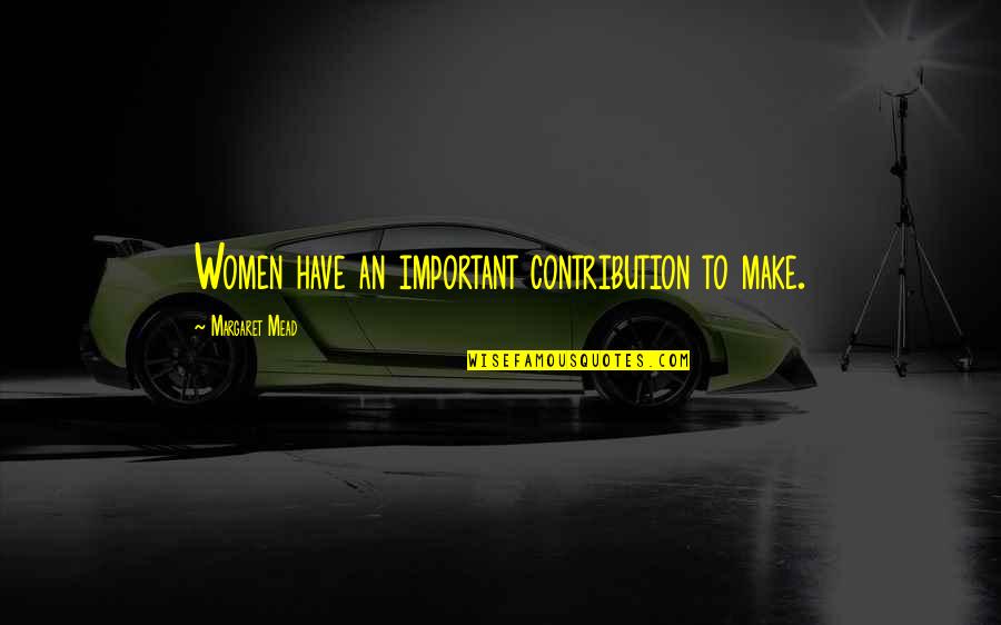 Mccartin Insurance Quotes By Margaret Mead: Women have an important contribution to make.