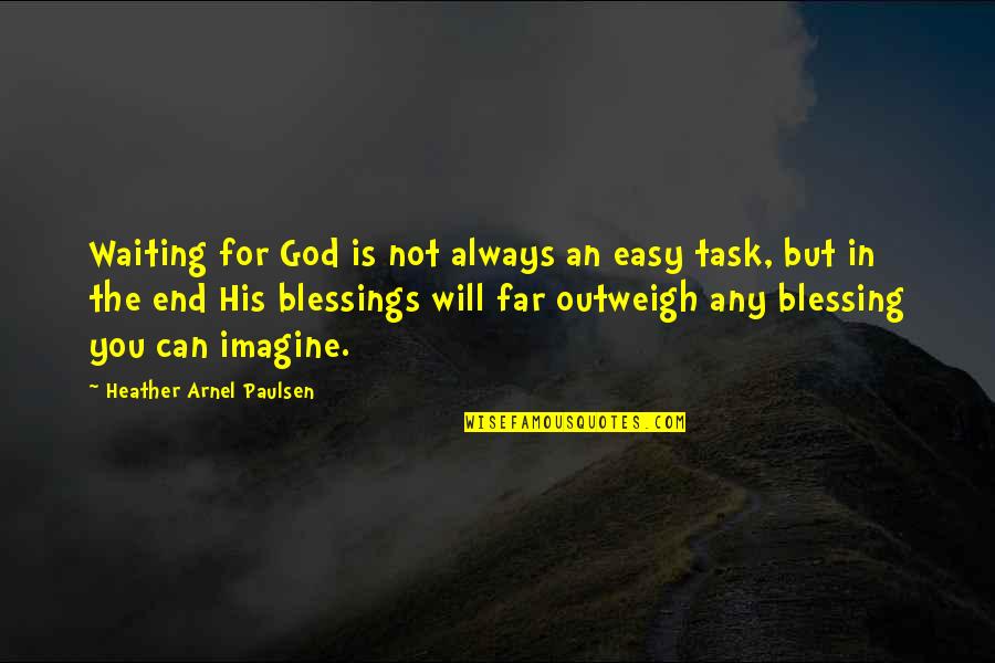 Mccaskie Reels Quotes By Heather Arnel Paulsen: Waiting for God is not always an easy Mccaskie Reels Quotes By Heather Arnel Paulsen: Waiting for God is not always an easy