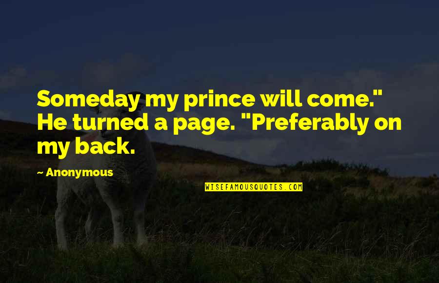 Mccasland Jonesboro Quotes By Anonymous: Someday my prince will come." He turned a