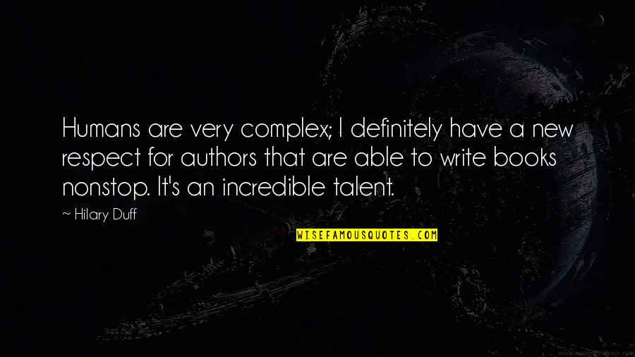 Mccaster Carr Quotes By Hilary Duff: Humans are very complex; I definitely have a Mccaster Carr Quotes By Hilary Duff: Humans are very complex; I definitely have a