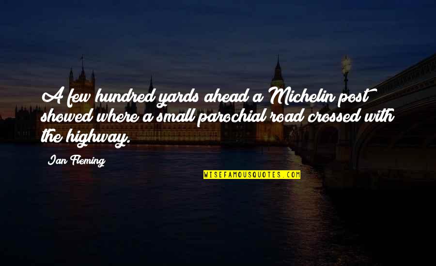 Mccastlain Hall Quotes By Ian Fleming: A few hundred yards ahead a Michelin post Mccastlain Hall Quotes By Ian Fleming: A few hundred yards ahead a Michelin post