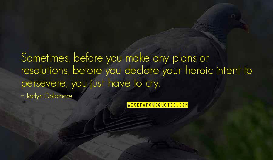 Mccaucus Quotes By Jaclyn Dolamore: Sometimes, before you make any plans or resolutions, Mccaucus Quotes By Jaclyn Dolamore: Sometimes, before you make any plans or resolutions,