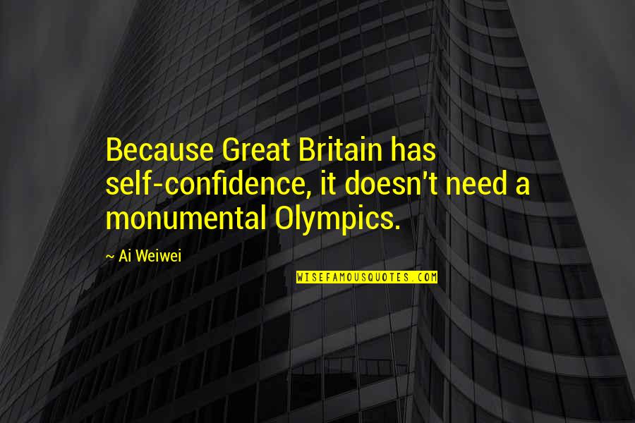 Mccaughan Battle Quotes By Ai Weiwei: Because Great Britain has self-confidence, it doesn't need