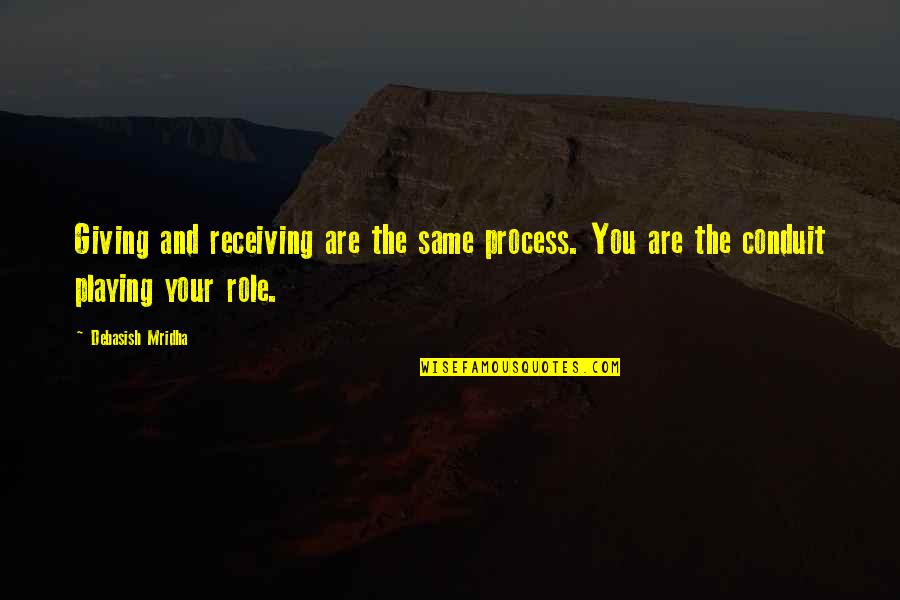 Mccaugheys Duel Quotes By Debasish Mridha: Giving and receiving are the same process. You