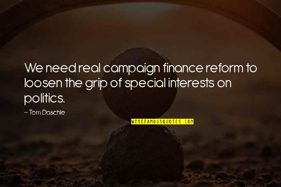 Mccaughrean Nj Quotes By Tom Daschle: We need real campaign finance reform to loosen Mccaughrean Nj Quotes By Tom Daschle: We need real campaign finance reform to loosen