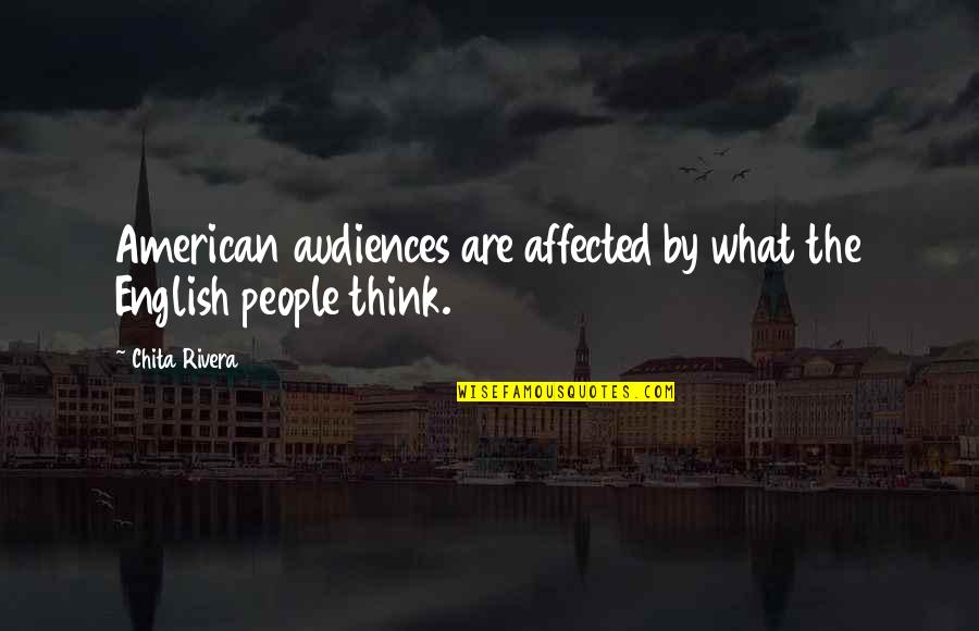 Mccave Fbi Quotes By Chita Rivera: American audiences are affected by what the English