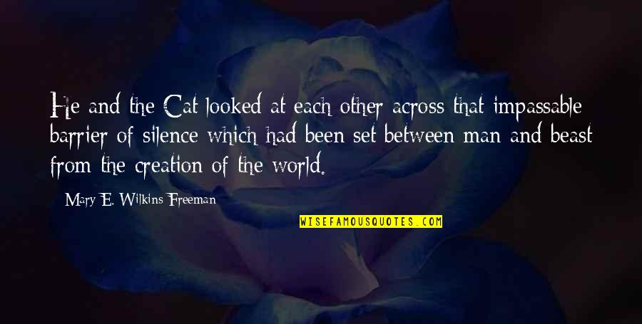 Mccay Wealth Quotes By Mary E. Wilkins Freeman: He and the Cat looked at each other Mccay Wealth Quotes By Mary E. Wilkins Freeman: He and the Cat looked at each other
