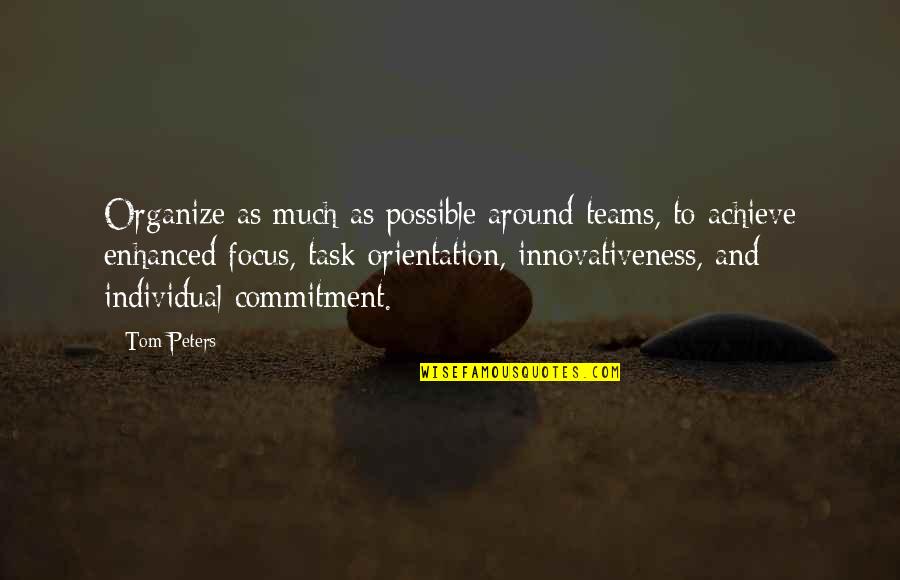 Mcchord Bx Quotes By Tom Peters: Organize as much as possible around teams, to Mcchord Bx Quotes By Tom Peters: Organize as much as possible around teams, to