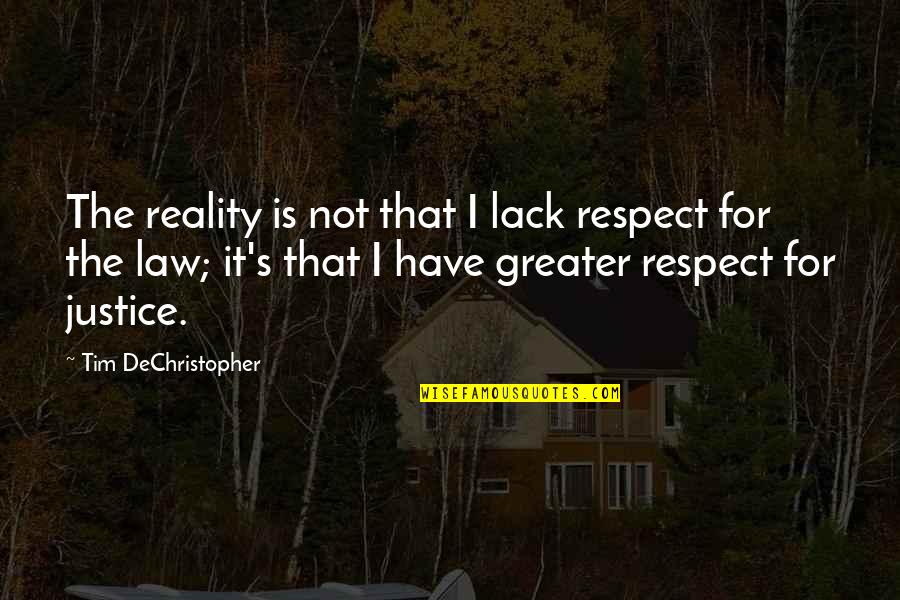 Mcclamrock Tools Quotes By Tim DeChristopher: The reality is not that I lack respect