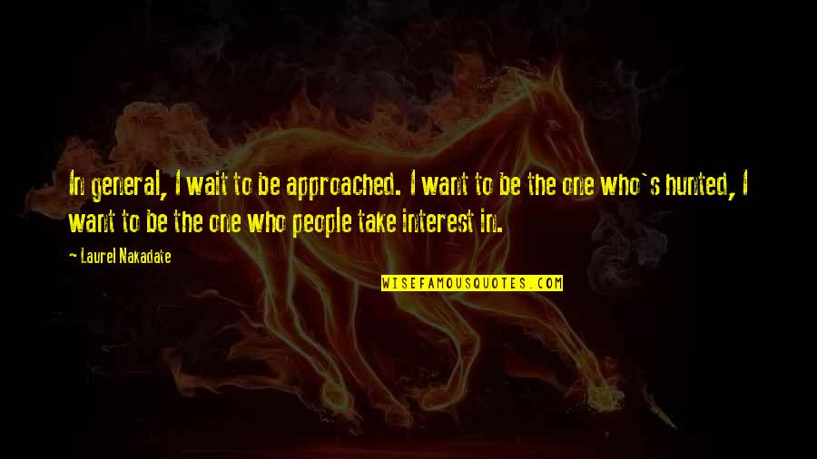 Mcclarnon Stock Quotes By Laurel Nakadate: In general, I wait to be approached. I Mcclarnon Stock Quotes By Laurel Nakadate: In general, I wait to be approached. I