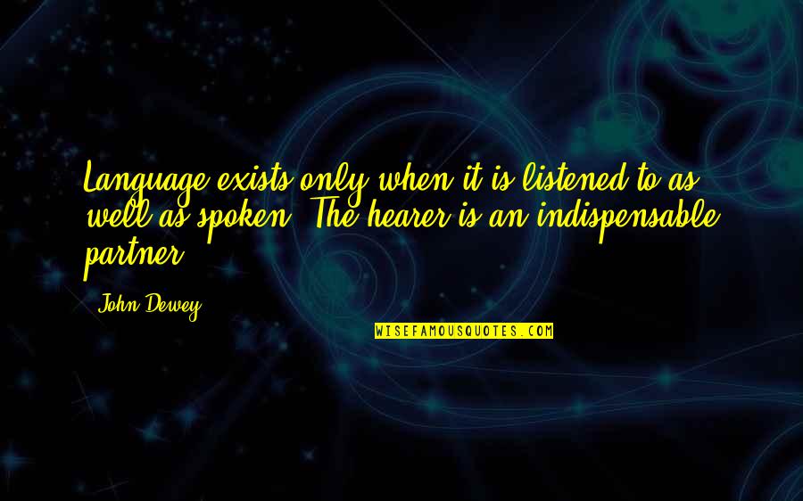 Mccleaver Quotes By John Dewey: Language exists only when it is listened to Mccleaver Quotes By John Dewey: Language exists only when it is listened to