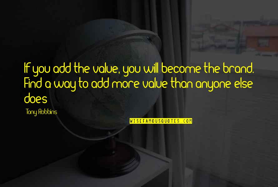 Mccleaver Quotes By Tony Robbins: If you add the value, you will become Mccleaver Quotes By Tony Robbins: If you add the value, you will become