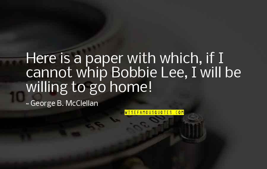 Mcclellan Quotes By George B. McClellan: Here is a paper with which, if I