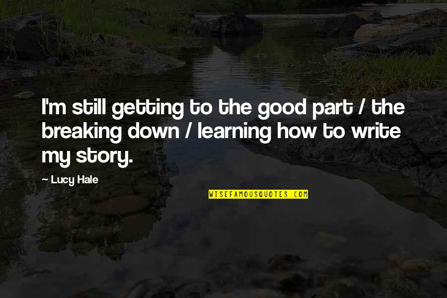 Mcclellans Brewing Quotes By Lucy Hale: I'm still getting to the good part /