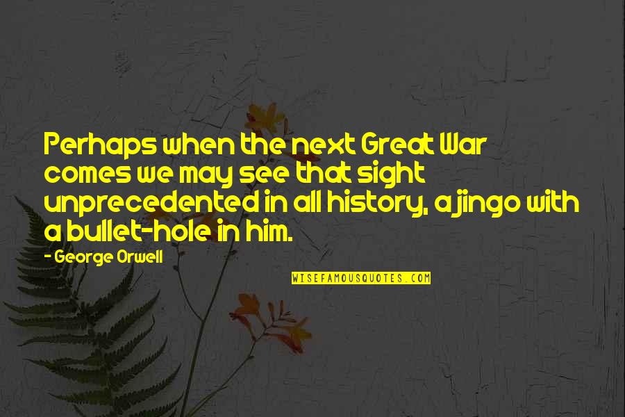Mcclenaghans Quotes By George Orwell: Perhaps when the next Great War comes we Mcclenaghans Quotes By George Orwell: Perhaps when the next Great War comes we