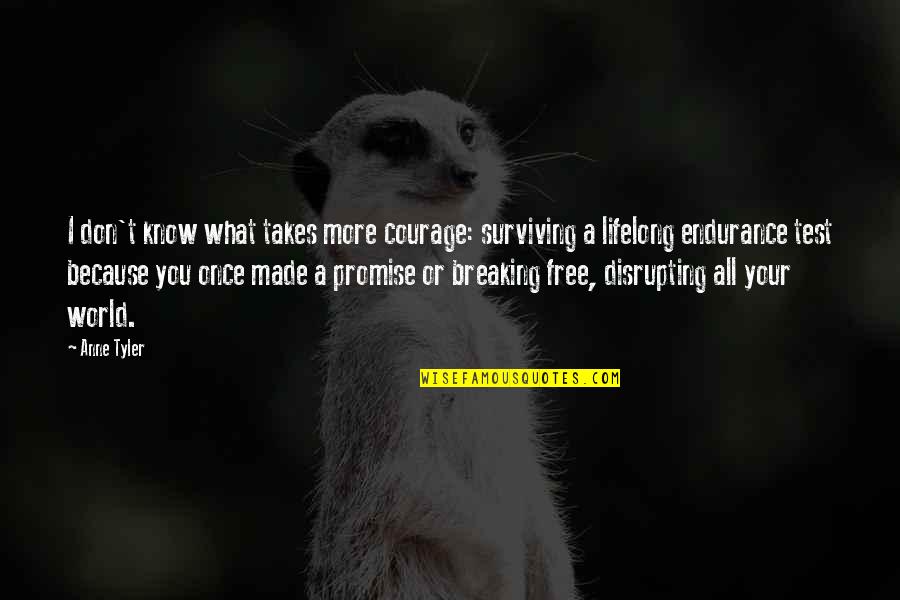 Mcclennen Family Chiropractic Quotes By Anne Tyler: I don't know what takes more courage: surviving Mcclennen Family Chiropractic Quotes By Anne Tyler: I don't know what takes more courage: surviving