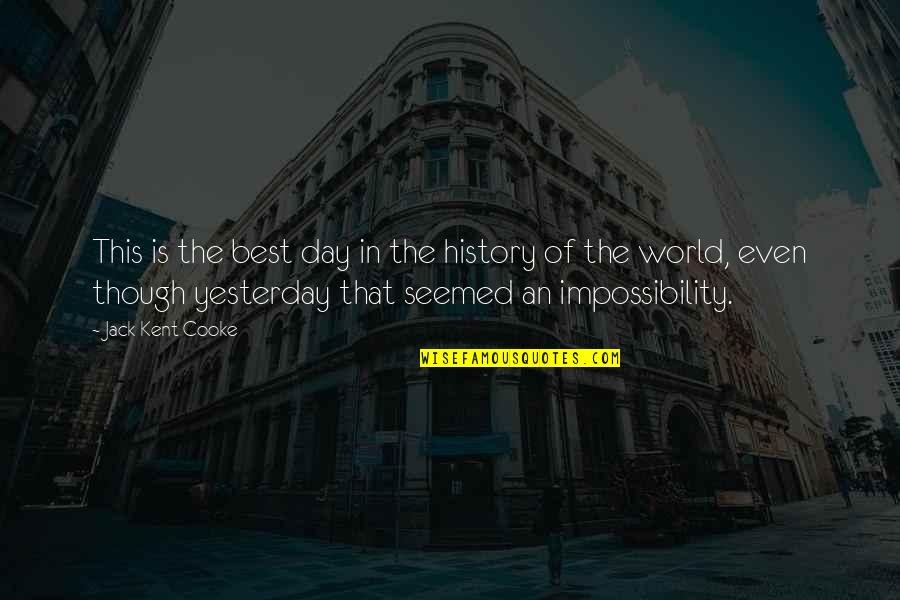 Mcclennen Family Chiropractic Quotes By Jack Kent Cooke: This is the best day in the history Mcclennen Family Chiropractic Quotes By Jack Kent Cooke: This is the best day in the history