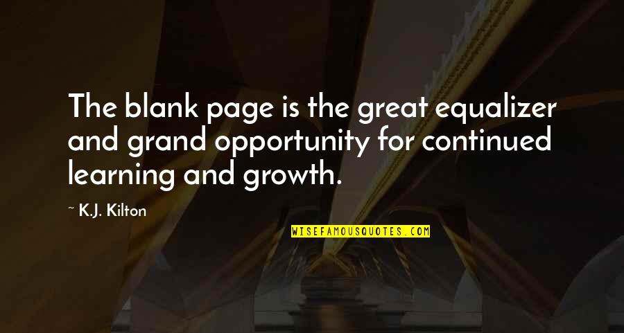 Mcclerkin Motors Quotes By K.J. Kilton: The blank page is the great equalizer and Mcclerkin Motors Quotes By K.J. Kilton: The blank page is the great equalizer and