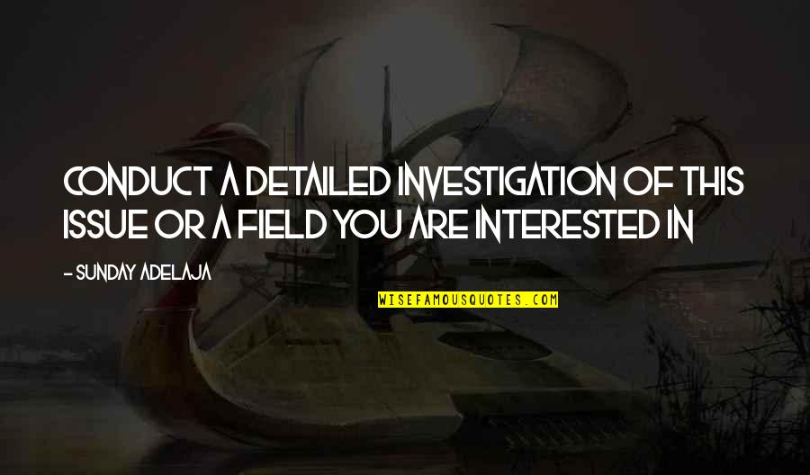 Mccleskey Cotton Quotes By Sunday Adelaja: Conduct a detailed investigation of this issue or