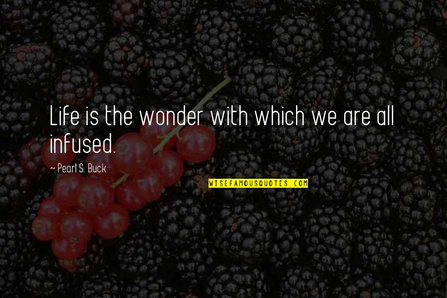 Mcclincys Quotes By Pearl S. Buck: Life is the wonder with which we are Mcclincys Quotes By Pearl S. Buck: Life is the wonder with which we are
