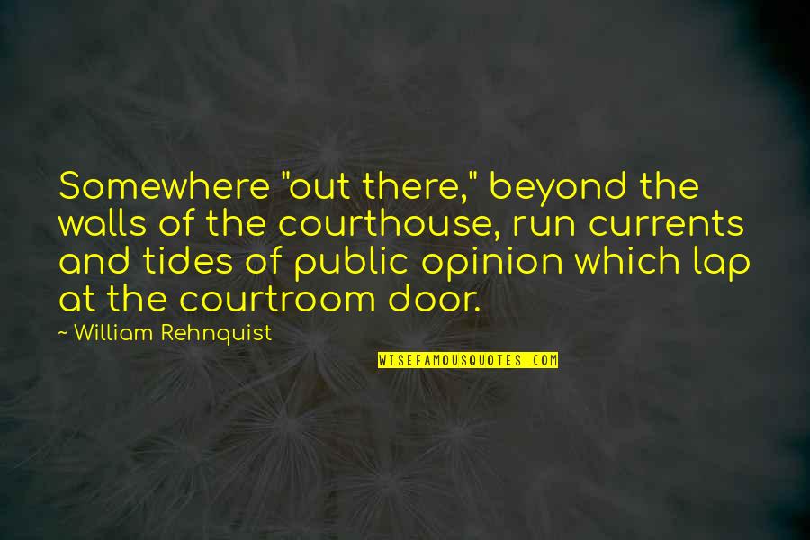 Mcclintock Indian Quotes By William Rehnquist: Somewhere "out there," beyond the walls of the