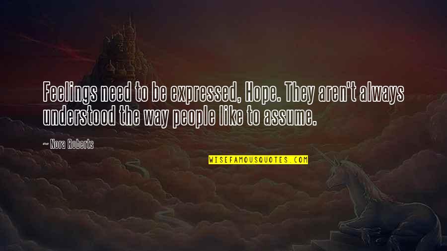 Mcclouds Quotes By Nora Roberts: Feelings need to be expressed, Hope. They aren't