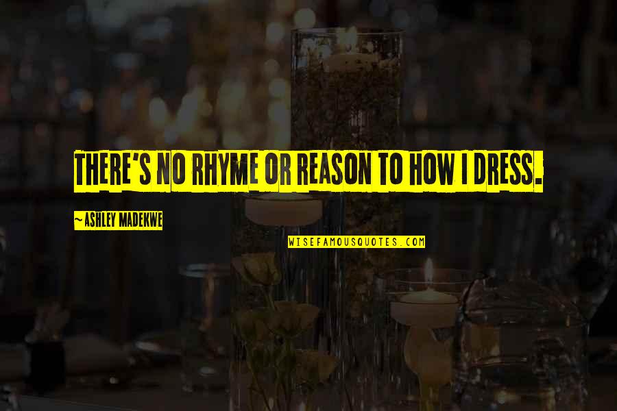 Mccluer High School Quotes By Ashley Madekwe: There's no rhyme or reason to how I Mccluer High School Quotes By Ashley Madekwe: There's no rhyme or reason to how I