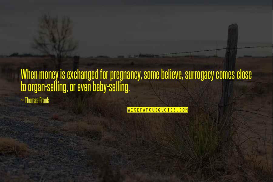 Mccluney Auto Auction Quotes By Thomas Frank: When money is exchanged for pregnancy, some believe,