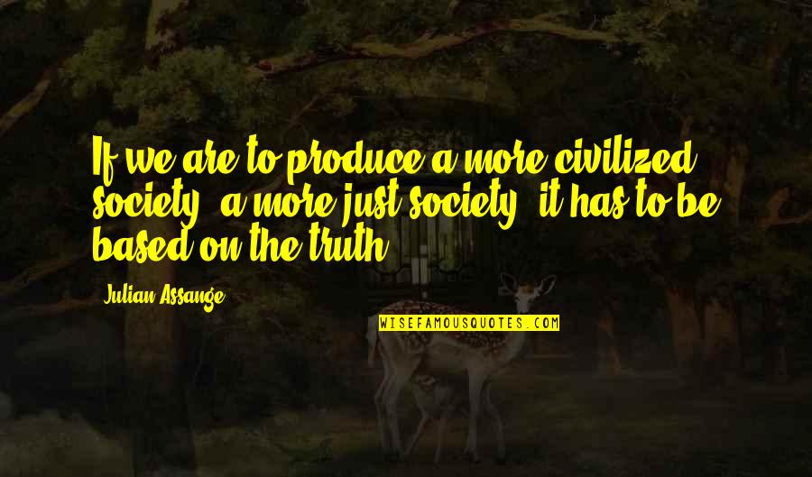 Mcclures Pickles Quotes By Julian Assange: If we are to produce a more civilized