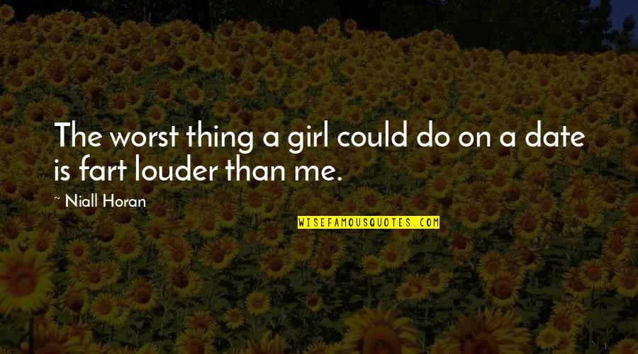 Mcclures Pickles Quotes By Niall Horan: The worst thing a girl could do on