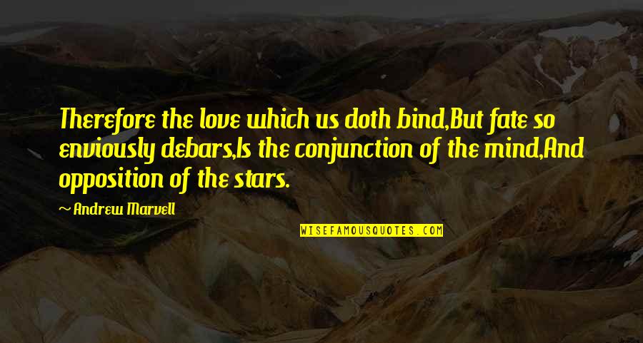 Mccluskey Quotes By Andrew Marvell: Therefore the love which us doth bind,But fate