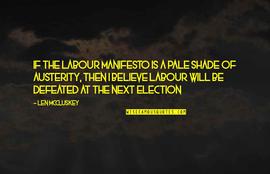 Mccluskey Quotes By Len McCluskey: If the Labour manifesto is a pale shade Mccluskey Quotes By Len McCluskey: If the Labour manifesto is a pale shade