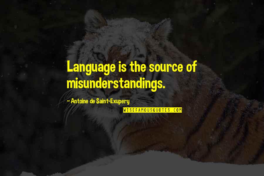 Mccobb 2016 Quotes By Antoine De Saint-Exupery: Language is the source of misunderstandings.