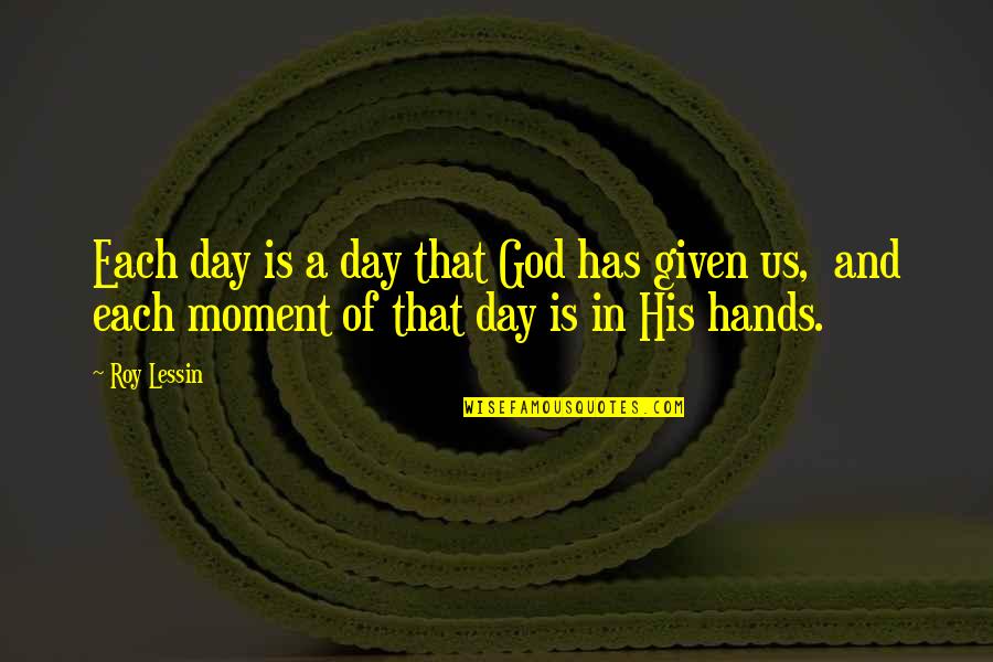 Mccolgan Company Quotes By Roy Lessin: Each day is a day that God has