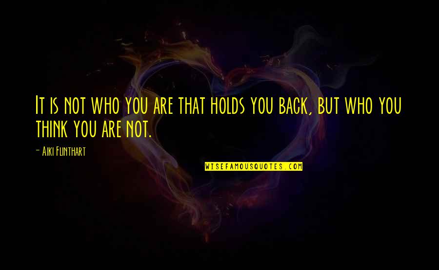 Mccollins Scotch Quotes By Aiki Flinthart: It is not who you are that holds