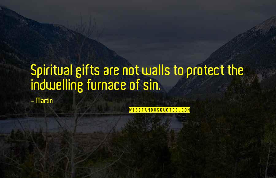 Mccollins Umeh Quotes By Martin: Spiritual gifts are not walls to protect the