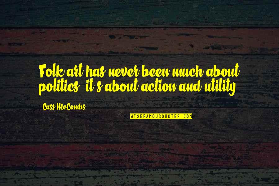 Mccombs Quotes By Cass McCombs: Folk art has never been much about politics;