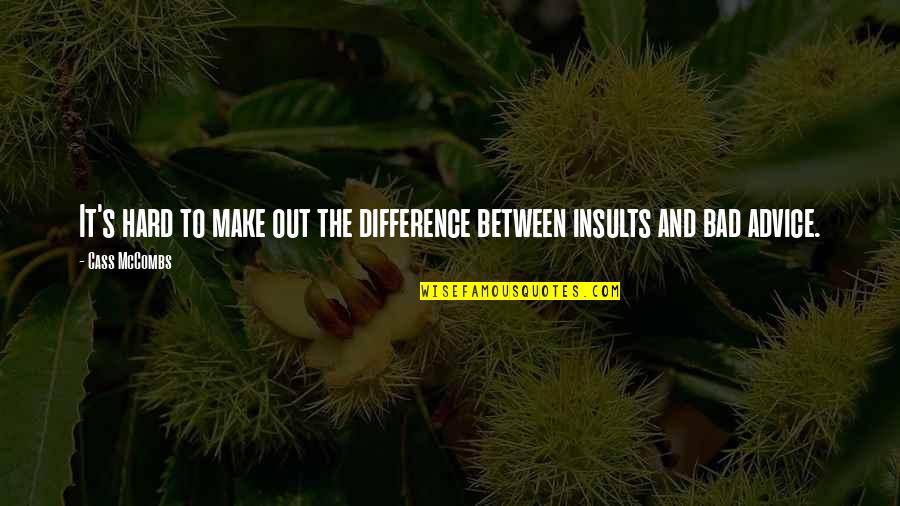 Mccombs Quotes By Cass McCombs: It's hard to make out the difference between