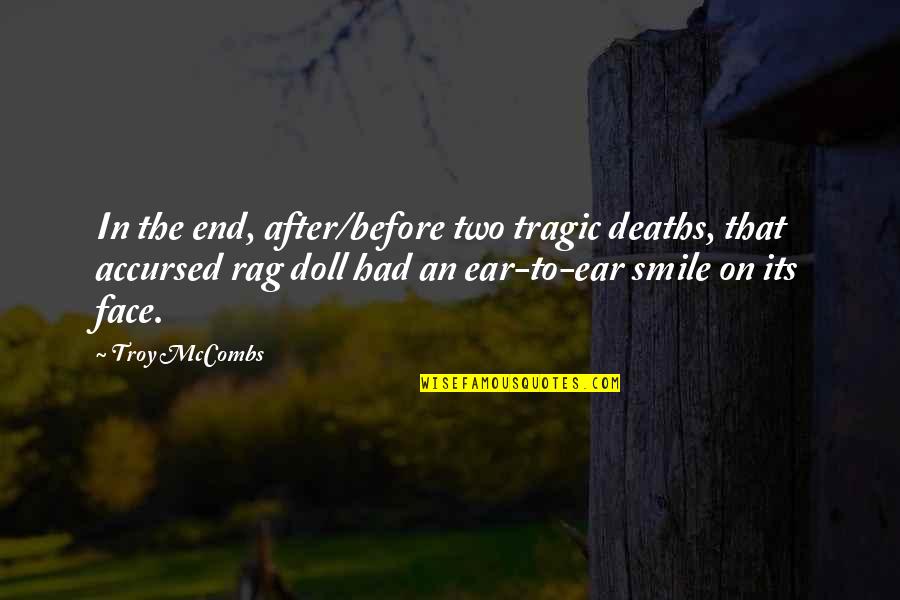 Mccombs Quotes By Troy McCombs: In the end, after/before two tragic deaths, that Mccombs Quotes By Troy McCombs: In the end, after/before two tragic deaths, that