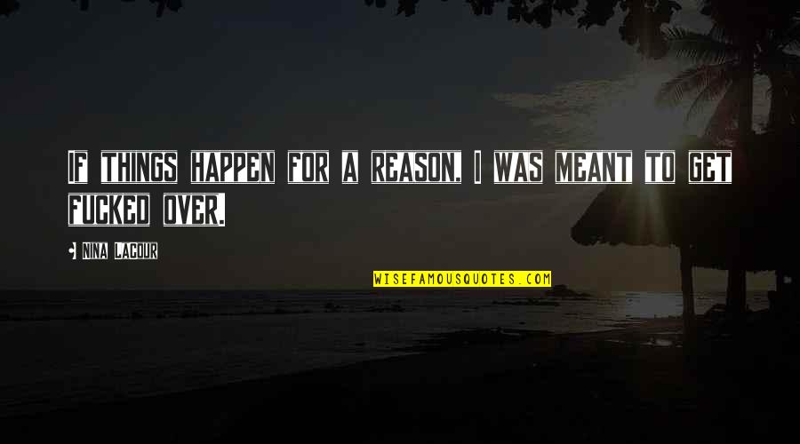 Mccomish Enterprises Quotes By Nina LaCour: If things happen for a reason, I was