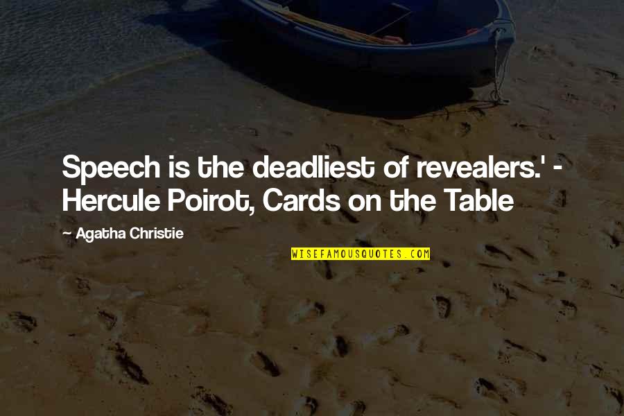 Mcconachie Plaque Quotes By Agatha Christie: Speech is the deadliest of revealers.' - Hercule