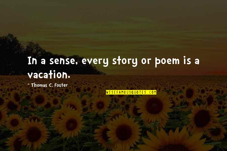 Mcconaughey Greenlights Quotes By Thomas C. Foster: In a sense, every story or poem is Mcconaughey Greenlights Quotes By Thomas C. Foster: In a sense, every story or poem is