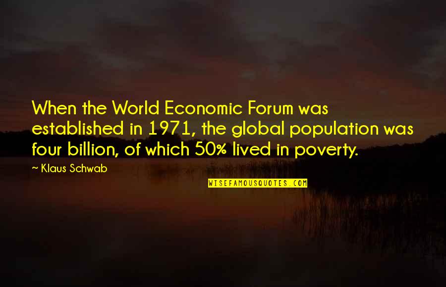 Mcconaugheys Flowers Quotes By Klaus Schwab: When the World Economic Forum was established in Mcconaugheys Flowers Quotes By Klaus Schwab: When the World Economic Forum was established in