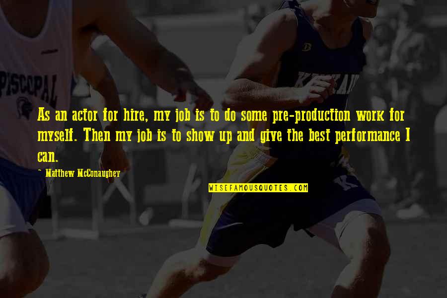 Mcconaughey's Quotes By Matthew McConaughey: As an actor for hire, my job is