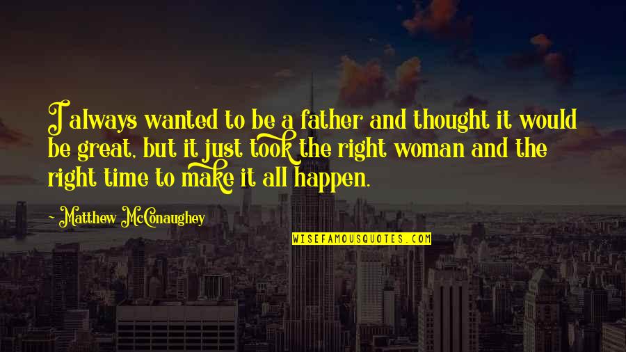 Mcconaughey's Quotes By Matthew McConaughey: I always wanted to be a father and Mcconaughey's Quotes By Matthew McConaughey: I always wanted to be a father and